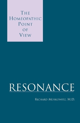 Resonance: The Homeopathic Point of View book