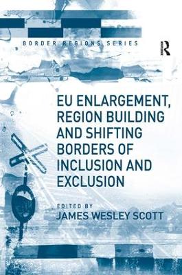 EU Enlargement, Region Building and Shifting Borders of Inclusion and Exclusion book