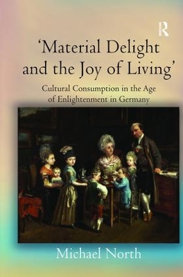 Material Delight and the Joy of Living by Michael North