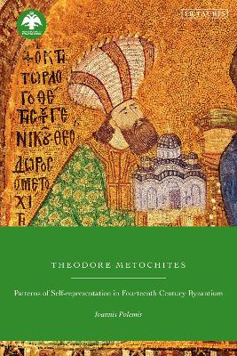 Theodore Metochites: Patterns of Self-Representation in Fourteenth-Century Byzantium book