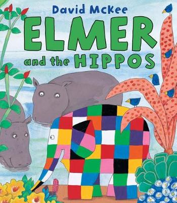 Elmer and the Hippos by David McKee