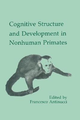 Cognitive Structures and Development in Nonhuman Primates by Francesco Antinucci
