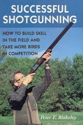 Successful Shotgunning by Peter F. Blakeley