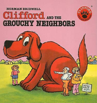 Clifford and the Grouchy Neighbors by Norman Bridwell