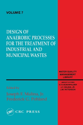 Design of Anaerobic Processes for Treatment of Industrial and Muncipal Waste by Joseph Malina