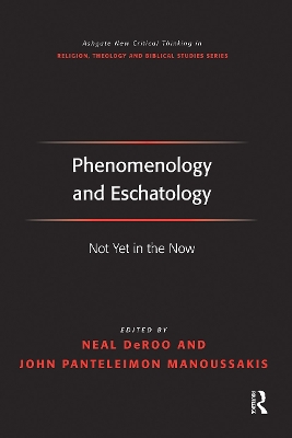 Phenomenology and Eschatology: Not Yet in the Now book