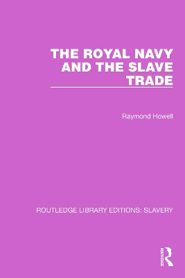 The Royal Navy and the Slave Trade by Raymond C. Howell