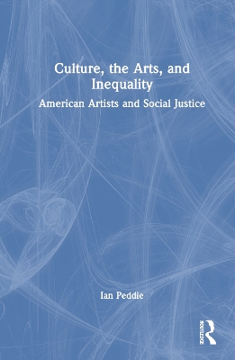 Culture, the Arts, and Inequality: American Artists and Social Justice book