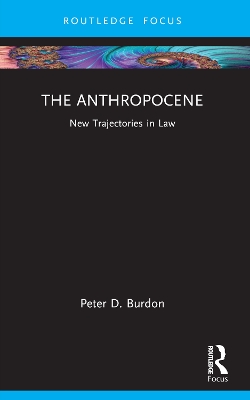 The Anthropocene: New Trajectories in Law by Peter D. Burdon