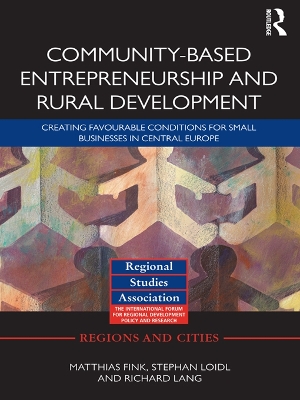Community-based Entrepreneurship and Rural Development: Creating Favourable Conditions for Small Businesses in Central Europe book