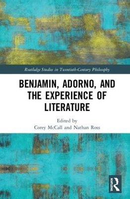 Benjamin, Adorno, and the Experience of Literature by Corey McCall