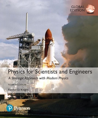 Physics for Scientists and Engineers: A Strategic Approach with Modern Physics, Global Edition by Randall Knight