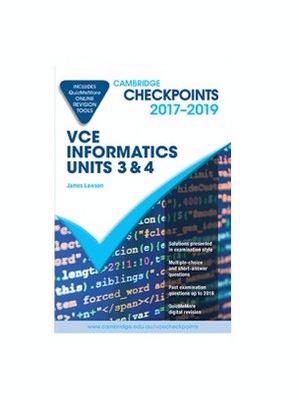 Cambridge Checkpoints VCE Informatics Units 3 and 4 2017-19 and Quiz Me More by James Lawson