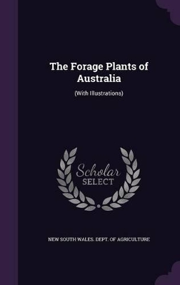 The Forage Plants of Australia: (With Illustrations) book