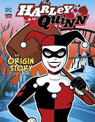 Harley Quinn: An Origin Story by Laurie S Sutton