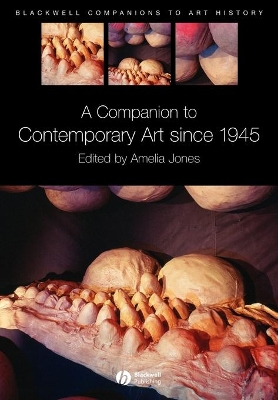 A Companion to Contemporary Art Since 1945 by Amelia Jones