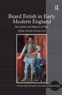 Beard Fetish in Early Modern England by Mark Albert Johnston