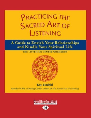 The Practicing the Sacred Art of Listening by Kay Lindahl