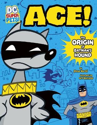 Ace: The Origin of Batman's Dog book