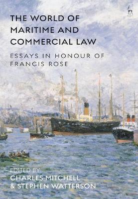 The World of Maritime and Commercial Law: Essays in Honour of Francis Rose book