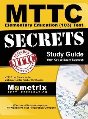 Mttc Elementary Education (103) Test Secrets Study Guide book