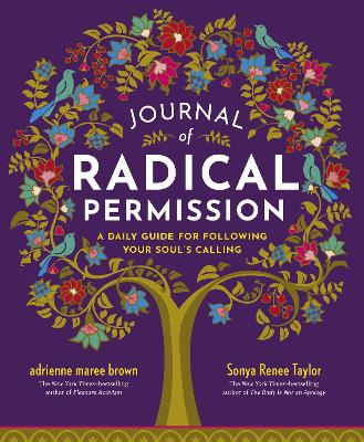 Journal of Radical Permission: A Daily Guide for Following Your Soul’s Calling  book