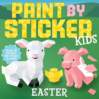 Paint by Sticker Kids: Easter: Create 10 Pictures One Sticker at a Time! book