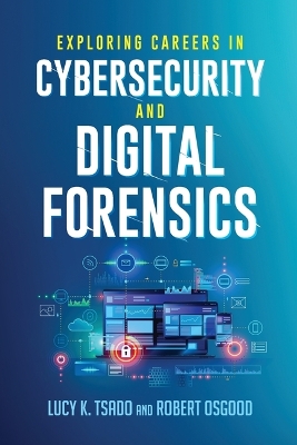 Exploring Careers in Cybersecurity and Digital Forensics by Lucy K. Tsado