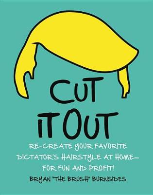 Cut It Out by Bryan 'The Brush' Burnsides