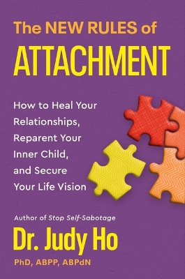 The New Rules of Attachment: How to Heal Your Relationships, Reparent Your Inner Child, and Secure Your Life Vision book