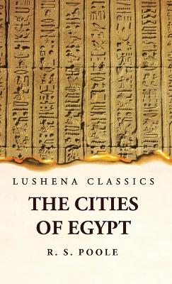 The Cities of Egypt by Reginald Stuart Poole