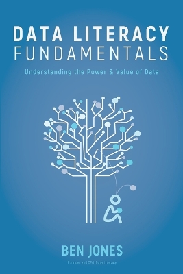 Data Literacy Fundamentals: Understanding the Power & Value of Data book