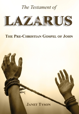 The Testament of Lazarus: The Pre-Christian Gospel of John book