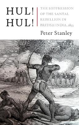 Hul! Hul!: The Suppression of the Santal Rebellion in Bengal, 1855 book