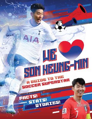 We Love Son Heung-Min: A Guide to the Soccer Superstar book