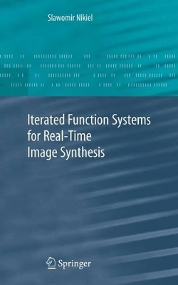 Iterated Function Systems for Real-Time Image Synthesis by Slawomir Nikiel