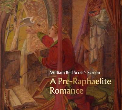 William Bell Scott's Screen: A Pre-Raphaelite Romance book