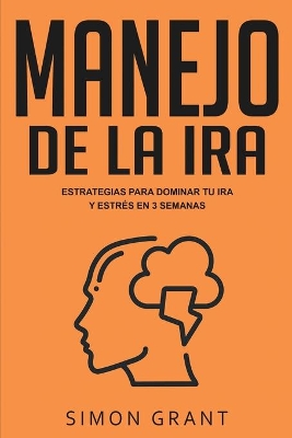 Manejo de la ira: Estrategias para dominar tu ira y estrés en 3 semanas book