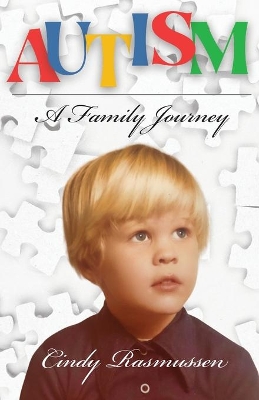 Autism - A Family Journey by Cindy Rasmussen