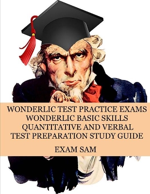 Wonderlic Test Practice Exams: Wonderlic Basic Skills Quantitative and Verbal Test Preparation Study Guide with 380 Questions and Answers book