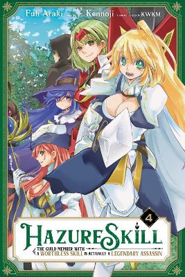 Hazure Skill: The Guild Member with a Worthless Skill Is Actually a Legendary Assassin, Vol. 4 (manga) book