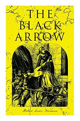 The Black Arrow: A Tale of the Two Roses: Historical Adventure Novel book