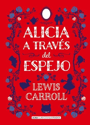 Alicia a Través del Espejo by Lewis Carroll