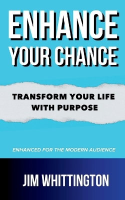Enhance Your Chance: Transform Your Life with Purpose book
