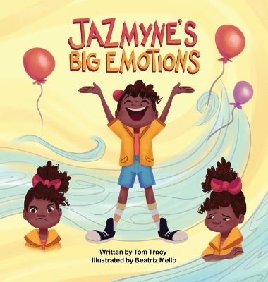 Jazmyne's Big Emotions: A Kids Book about Managing Feelings by Tom Tracy