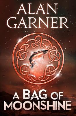 A A Bag Of Moonshine by Alan Garner