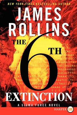 The 6th Extinction: A SIGMA Force Novel by James Rollins