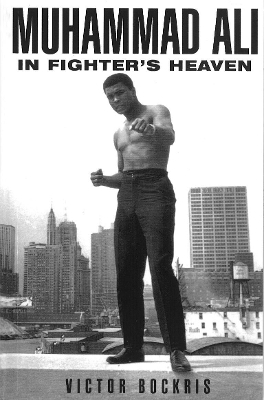 Muhammad Ali In Fighter's Heaven by Victor Bockris