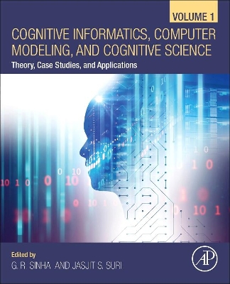 Cognitive Informatics, Computer Modelling, and Cognitive Science: Volume 1: Theory, Case Studies, and Applications book