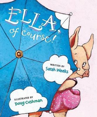 Ella, of Course! by Sarah Weeks